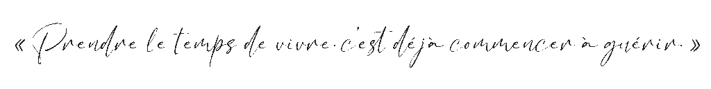 Prendre-le-temps-de-vivre,-c’est-déjà-commencer-à-guérir---black